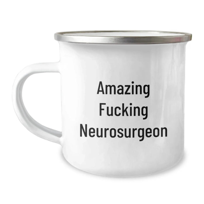 Funny Neurosurgeon Gifts from Friends - Amazing F--king Neurosurgeon Camping Mug, Birthday Unique Gifts for Him or Her - Image 1