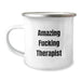 Funny Therapist Gifts from Friends, Unique Camping Mug for Therapist Graduation, Amazing F--king Therapist Quote - Image 1