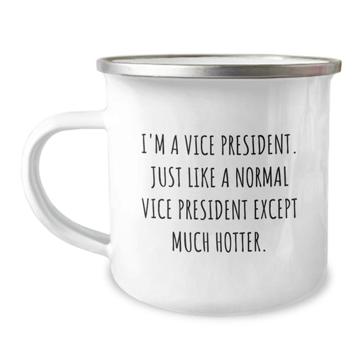 Vice President Funny Gifts from Friends for Men Unique Camping Mugs, I'm A Vice President. Just Like A Normal Vice President Except Much Hotter., Graduation Unique Gifts - Image 1