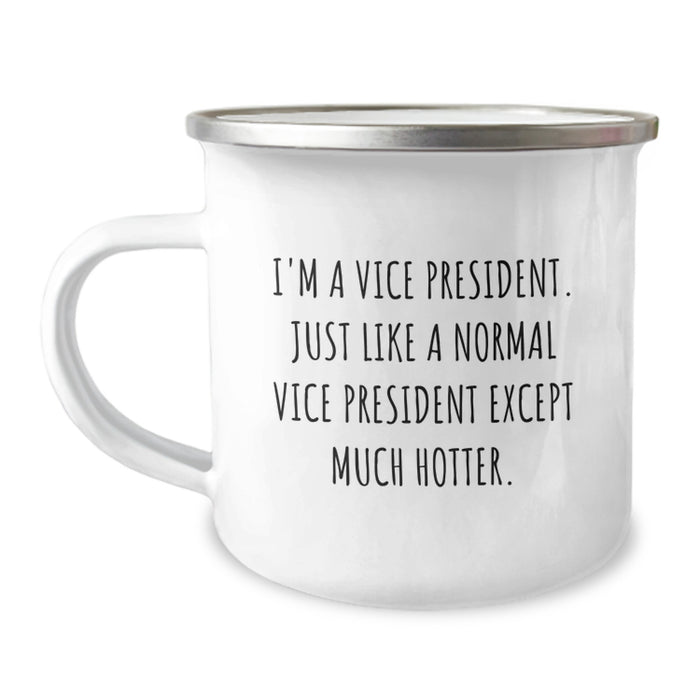 Vice President Funny Gifts from Friends for Men Unique Camping Mugs, I'm A Vice President. Just Like A Normal Vice President Except Much Hotter., Graduation Unique Gifts - Image 1
