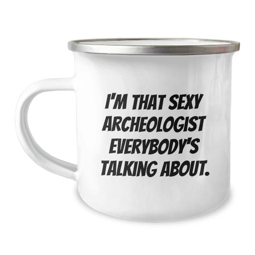 Funny Archeologist Gifts for Graduation - 'I'm That Sexy Archeologist Everybody's Talking About' Camping Mug, Gifts from Family to Archeologist - Image 1