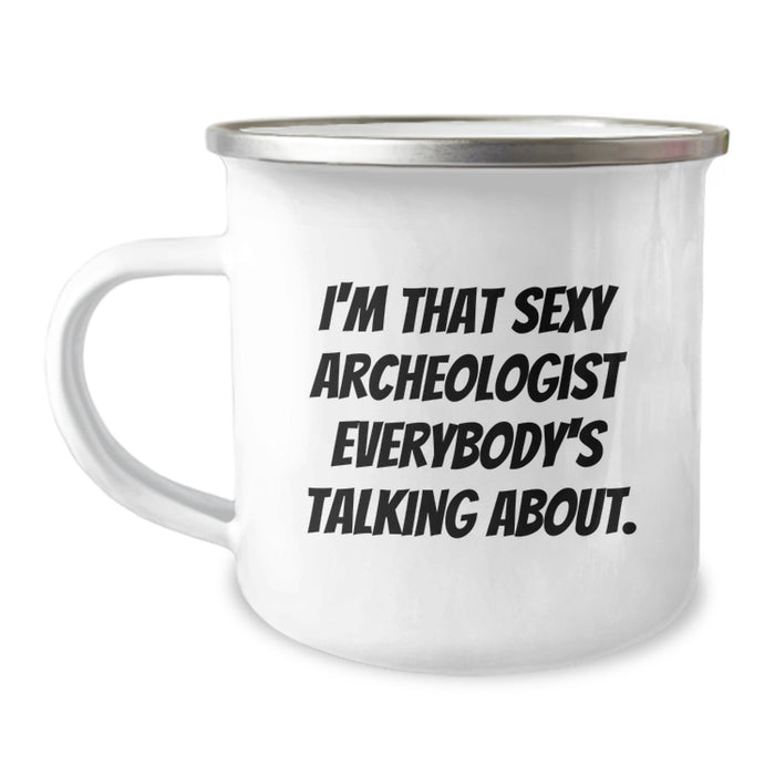 Funny Archeologist Gifts for Graduation - 'I'm That Sexy Archeologist Everybody's Talking About' Camping Mug, Gifts from Family to Archeologist - Image 1