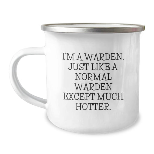Warden Gifts from Men, Funny Camping Mug for Warden, Birthday Unique Gifts, I'm A Warden. Just Like A Normal Warden Except Much Hotter. - Image 1