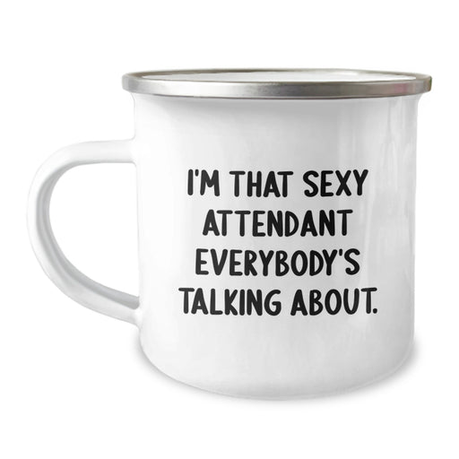 Funny Attendant Gifts from Friends to Graduation Unique Gifts, I'm That Sexy Attendant Everybody's Talking About. Funny Camping Mug - Image 1