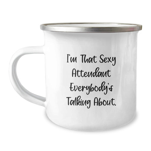 Funny Attendant Gifts from Friends for Graduation Unique Gifts - I'm That Sexy Attendant Everybody's Talking About. Camping Mug - Image 1