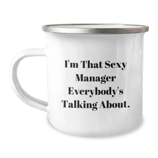 Funny Manager Birthday Unique Gift, I'm That Sexy Manager Everybody's Talking About, 12 oz Stainless Steel Camping Mug, Gifts from Friends, Unique Birthday Presents for Manager - Image 1