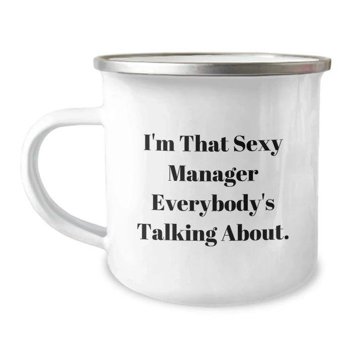 Funny Manager Birthday Unique Gift, I'm That Sexy Manager Everybody's Talking About, 12 oz Stainless Steel Camping Mug, Gifts from Friends, Unique Birthday Presents for Manager - Image 1