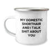 Funny Domestic Shorthair Cat Gifts for Men from Friends - My Domestic Shorthair And I Talk Shit About You Quote on 12 oz Camping Mug, Graduation Unique Gifts - Image 1