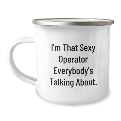 Funny Operator Gifts for Men Graduation Unique Gifts from Friends with I'm That Sexy Operator Everybody's Talking About. Quote - Operator Camping Mug - Image 1
