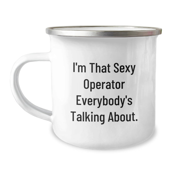 Funny Operator Gifts for Men Graduation Unique Gifts from Friends with I'm That Sexy Operator Everybody's Talking About. Quote - Operator Camping Mug - Image 1