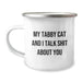 Funny Tabby Cat Camping Mug for Tabby Cat Lovers Gifts for Men from Family - My Tabby Cat And I Talk Shit About You - Image 1