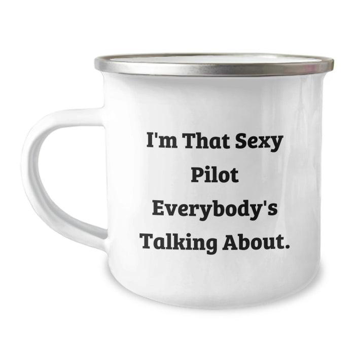 Funny Pilot Gifts for Graduation - I'm That Sexy Pilot Everybody's Talking About. Pilot Camping Mug for Men - Image 1