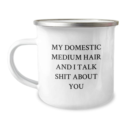 Funny Domestic Medium Hair Cat Camping Mug, Gifts from Men for Birthday, 'My Domestic Medium Hair And I Talk Shit About You' Quote, 12 oz Stainless Steel with Enamel Finish - Image 1