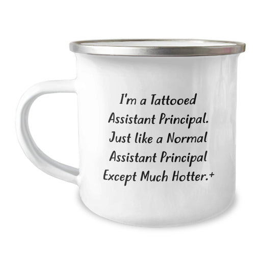 Funny Assistant Principal Gifts for Men - I'm A Tattooed Assistant Principal, Just Like A Normal One Except Much Hotter - Unique Camping Mug for Graduation Unique Gifts from Friends or Family - Image 1