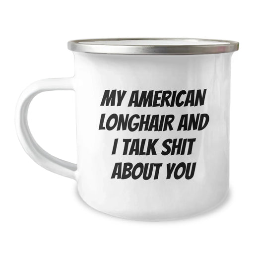 Funny American Longhair Cat Gifts from Friends for Birthday, My American Longhair And I Talk Shit About You Camping Mug - Image 1