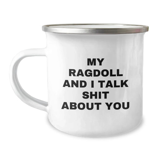 Funny Ragdoll Cat Lovers Gifts from Friends for Graduation Unique Camping Mug, 'My Ragdoll And I Talk Shit About You' Quote, 12 oz Stainless Steel with Enamel Finish - Image 1