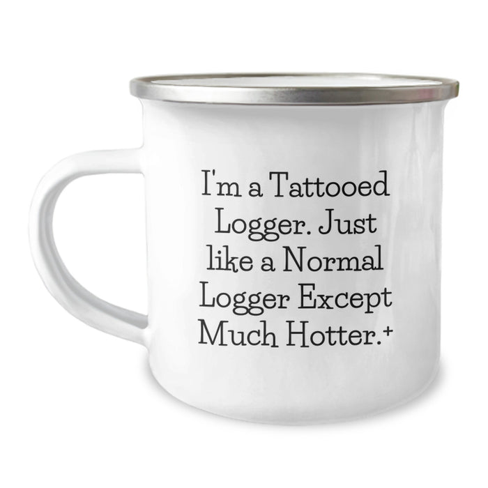 Funny Logger Gifts, Unique Camping Mug, Ideal Gift for Logger Friends and Family - 'I'm A Tattooed Logger' - Image 1