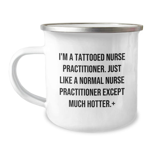 Funny Nurse Practitioner Gifts, Inspirational Camping Mug for Graduation, Unique Gifts from Friends to Nurse Practitioner, Nurse Practitioner Quotes - Image 1