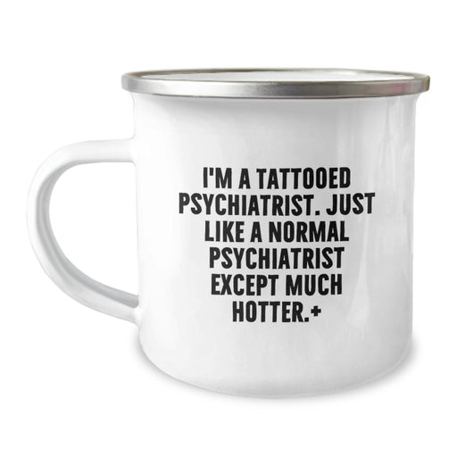 Funny Psychiatrist Gifts for Men, 'I'm A Tattooed Psychiatrist' Camping Mug for Graduation, Unique Gift Ideas from Friends - Image 1