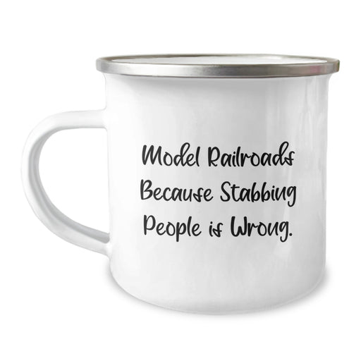 Funny Model Railroads Gifts for Graduation - Gifts from Family to Model Railroads Enthusiasts, Model Railroads Because Stabbing People Is Wrong. - Camping Mug for Men, Women, Friends, Coworkers - Image 1
