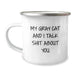 Gifts from Men to Gray Cat Lovers - My Gray Cat And I Talk Shit Funny Quote Camping Mug, Birthday Unique Gifts - Image 1