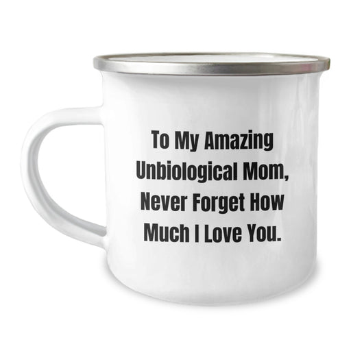 Funny Unbiological Mom Gifts for Her, Camping Mug with 'To My Amazing Unbiological Mom, Never Forget How Much I Love You.' Quote, Graduation Unique Gifts from Family - Image 1