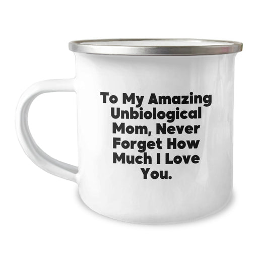 Funny Unbiological Mom Gifts from Men to Unbiological Mom, Camping Mug for Unbiological Mom, To My Amazing Unbiological Mom Never Forget How Much I Love You Graduation Unique Gifts - Image 1