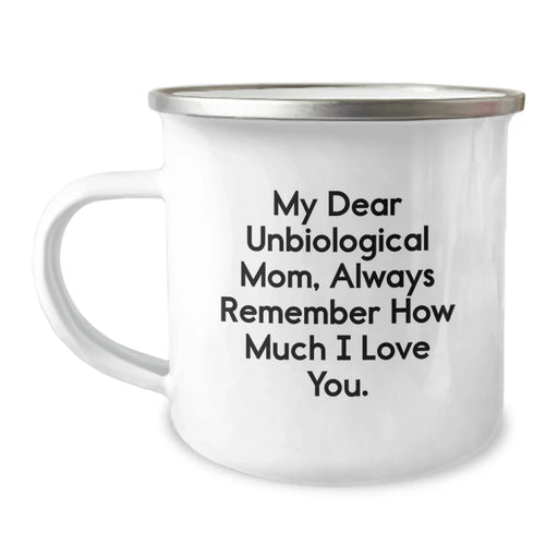 Funny Unbiological Mom Gifts from Men to Women, Unbiological Mom, Camping Mug with 'My Dear Unbiological Mom Always Remember How Much I Love You' - Image 1