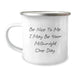 Funny Millwright Gifts from Friends for Men, Unique Birthday Camping Mug, Be Nice To Me. I May Be Your Millwright One Day. - Image 1