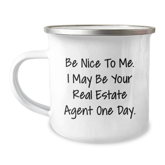 Funny Real Estate Agent Gifts from Men to Real Estate Agent, Camping Mug, Be Nice To Me I May Be Your Real Estate Agent One Day, Graduation Unique Gifts - Image 1