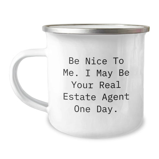 Be Nice To Me Funny Real Estate Agent Gifts from Friends and Family - Unique Camping Mug for Graduation - Stainless Steel with Enamel Finish - Perfect for Real Estate Agent Men and Women - Image 1