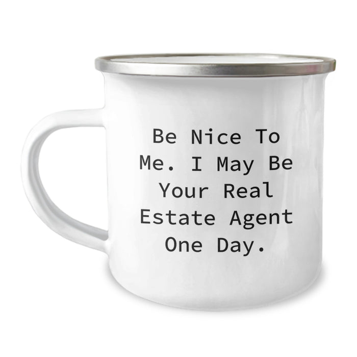 Funny Inspirational Gifts from Friends to Real Estate Agent Men and Women Graduation Unique Gifts - Be Nice To Me. I May Be Your Real Estate Agent One Day. Camping Mug - Image 1
