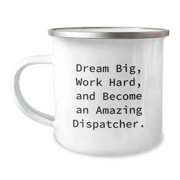 Dispatcher Gifts - Camping Mug - Dream Big Inspirational Gift for Dispatcher Birthday Unique Presents from Friends - Image 1