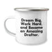 Funny Drafter Birthday Unique Gifts from Friends Unique Camping Mugs for Drafter - Dream Big Work Hard Quote - Image 1