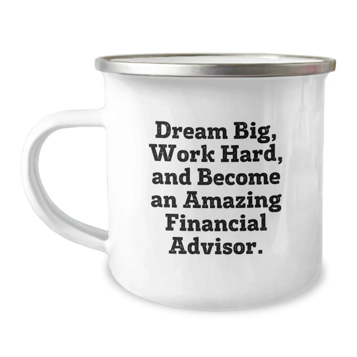 Gifts from Friends for Financial Advisors - Inspirational Camping Mug, Dream Big, Work Hard, Become Amazing, Funny Financial Advisor Birthday Unique Gift - Image 1