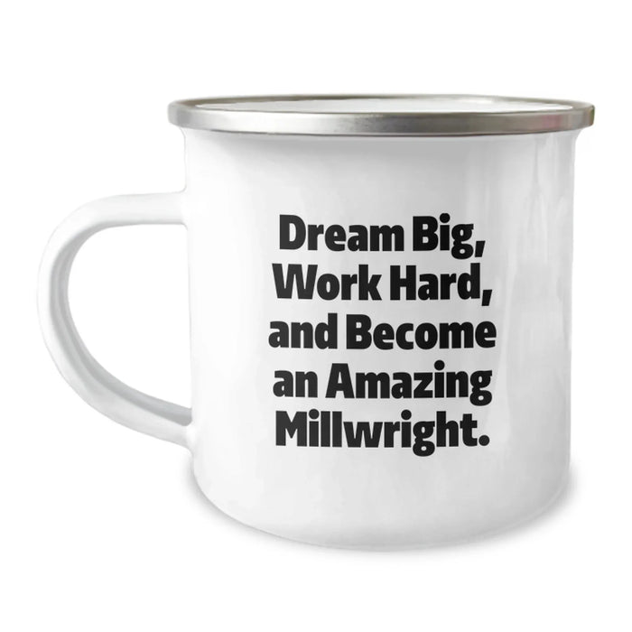 Inspirational Millwright Gifts from Friends Birthday Unique Presents for Millwright Workers Camping Mug with Funny 'Dream Big, Work Hard, And Become An Amazing Millwright' Quote - Image 1