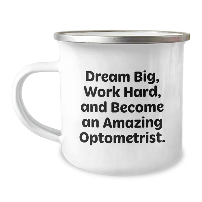 Gifts from Family and Friends, Inspirational Optometrist Graduation Unique Gifts, 'Dream Big, Work Hard, And Become An Amazing Optometrist.' Funny Camping Mug - Image 1