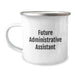 Funny Quotes for Future Administrative Assistant - Christmas Unique Gifts from Family for Administrative Assistant Friends - Image 1