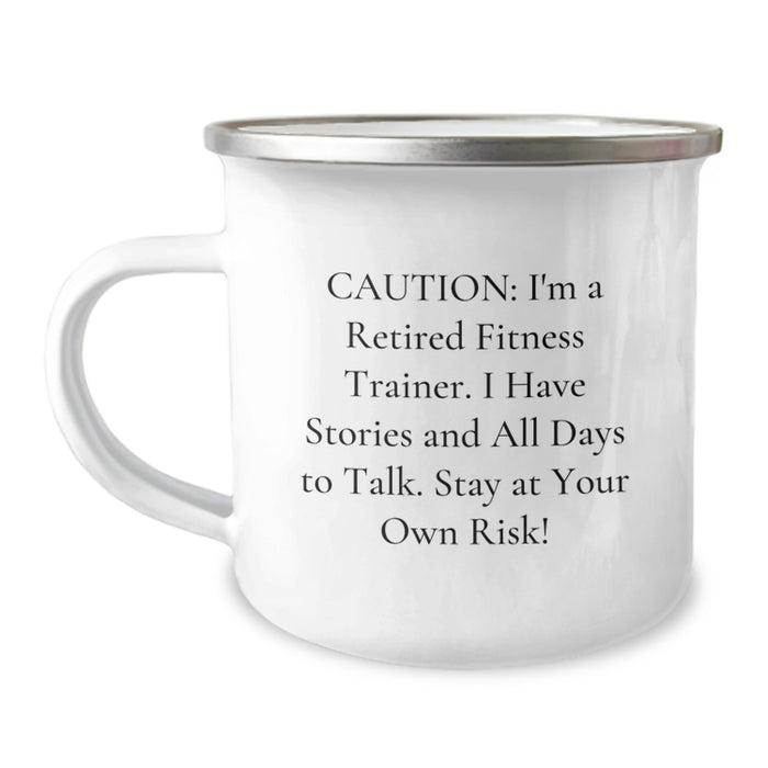 Funny Fitness Trainer Gifts from Family for Graduation Unique Mugs, Caution: I'm A Retired Fitness Trainer. I Have Stories And All Days To Talk. Stay At Your Own Risk! - Image 1