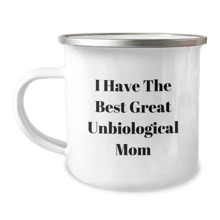 Funny Unbiological Mom Gifts from Friends to Unbiological Mom, I Have The Best Great Unbiological Mom Camping Mug for Graduation - Image 1