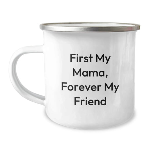 Funny Mama Camping Mug - Gifts from Men to Mama, Birthday Unique Gifts for Mama, First My Mama Forever My Friend Stainless Steel Enamel Finish - Image 1