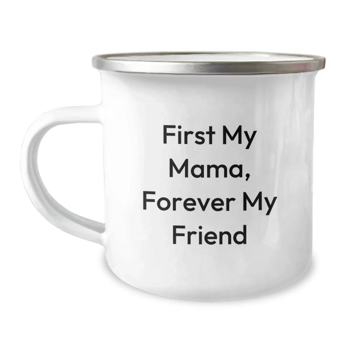 Funny Mama Camping Mug - Gifts from Men to Mama, Birthday Unique Gifts for Mama, First My Mama Forever My Friend Stainless Steel Enamel Finish - Image 1