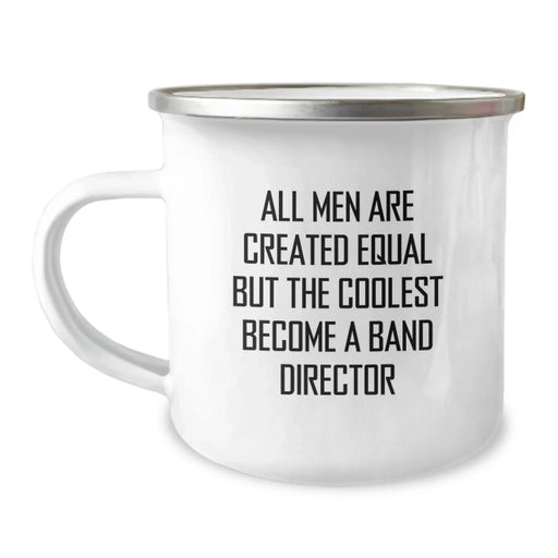 Funny Band Director Gifts from Friends for Birthday - 'All Men Are Created Equal But The Coolest Become A Band Director' Quote on Camping Mug - Image 1