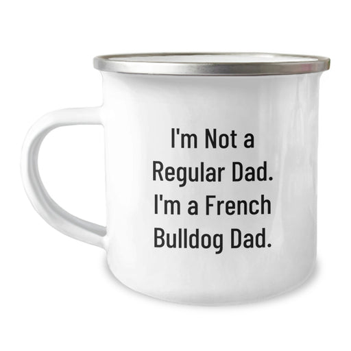 French Bulldog Dad Camping Mug, Funny Graduation Unique Gifts for Men from Friends, I'm Not A Regular Dad. - Image 1