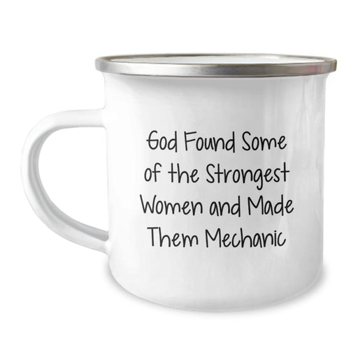Funny Quotes Mechanic Gifts for Men, Women, Friends, Coworkers, Family - 'God Found Some Of The Strongest Women And Made Them Mechanic' Camping Mug for Graduation Unique Gifts - Image 1