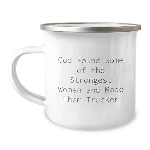 Funny Trucker Gifts from Men Friends Family - God Found Some Of The Strongest Women And Made Them 'Trucker' Camping Mug, Perfect for Truckers, Unique Christmas Unique Gifts - Image 1
