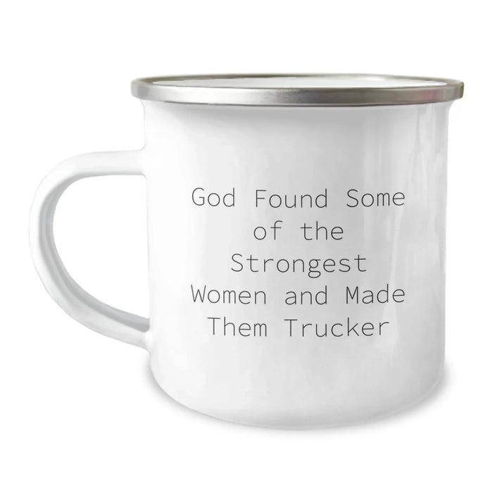 Funny Trucker Gifts from Men Friends Family - God Found Some Of The Strongest Women And Made Them 'Trucker' Camping Mug, Perfect for Truckers, Unique Christmas Unique Gifts - Image 1