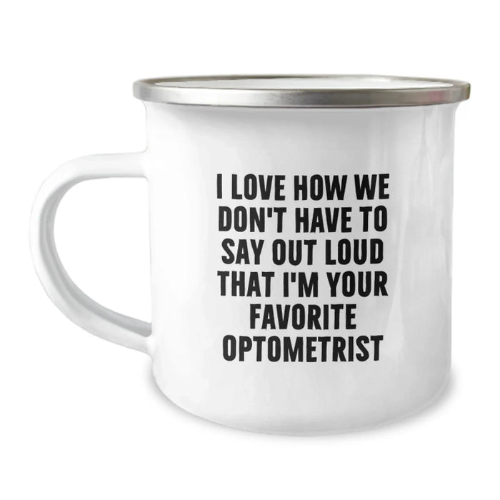 Funny Optometrist Gifts from Friends - I Love How We Don't Have To Say Out Loud That I'm Your Favorite Optometrist Birthday Unique Gifts for Men Women Optometrist - Image 1
