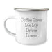 Funny Driver Gifts from Friends - Coffee Gives Me My Driver Power Birthday Unique Gifts for Driver - Image 1