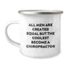 Chiropractor Gifts for Men, Funny Quote, 'All Men Are Created Equal But The Coolest Become A Chiropractor' Christmas Unique Mugs for Chiropractors - Image 1